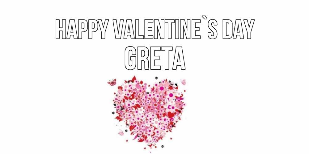 Greetings card с именем, Greta Happy Valentine`s Day день всех влюбленных пора дарить валентинку девушке Greetings with text for free download 